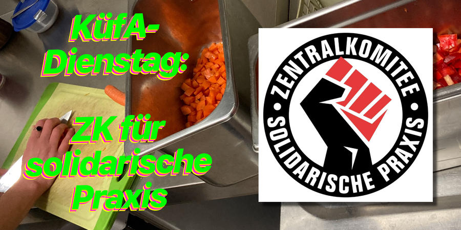 KüfA Dienstag – Zentralkomittee für solidarische Praxis