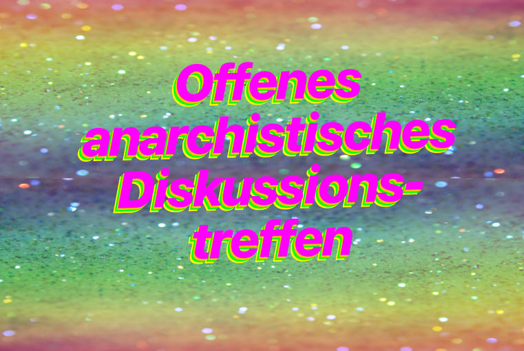 Offenes anarchistisches Diskussionstreffen